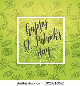 Happy St Patrick's day. Background with hand drawn symbols in sketch style and hand made Lettering. Engraving objects. Banner, flyer, brochure. background for holidays, postcards, websites