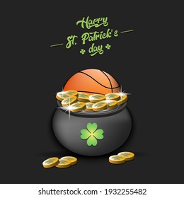 Happy St. Patricks day. A basketball ball in a pot of gold on an isolated background. Pattern for banner, poster, greeting card, invitation. Vector illustration