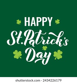 Happy St. Patricks day calligraphy hand lettering on green background. Saint Patricks day typography poster. Vector template for banner, greeting card, flyer, postcard, etc