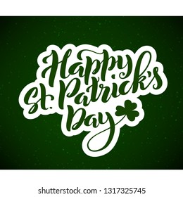 Happy St. Patricks Day card. Template poster with handwritten lettering. Vector illustration.