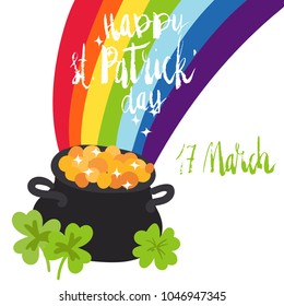 Happy St Patrick's Day celebration card template. Flat illustration of pot of gold under rainbow with clover leaf Isolated on white. Hand written brush lettering.