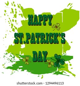 Happy St. Patricks Day celebration poster. Vector hand drawn  illustration of  shamrock leaves on a abstract green paint splash background.
