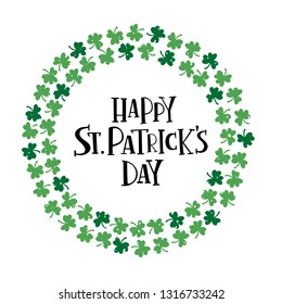 Happy St Patrick's Day celebration text. Hand drawn lettering with clover wreath. Irish beer festival. Design for logo, invitation, badge, card, banner, flyer, typography poster. Vector illustration
