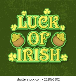 Happy St. Patrick's Day Celebration With Stylish Text Luck Of Irish, Clover Leaves And Gold Coins Earthenware On Grungy Background, Can Be Used As Poster Or Banner Design.