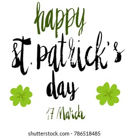 Happy St Patrick's Day celebration card template. Hand written brush lettering. Flat illustration of clover. Isolated on white.