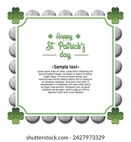 Happy St. Patricks day. Frame with golf balls and clovers. Pattern design for banner, poster, greeting card, party invitation. Vector illustration on isolated background