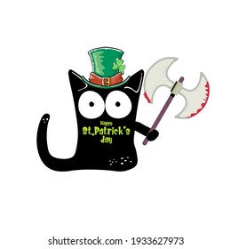 Happy st patricks day greeting card or banner with Black cat with patricks hat holding bloody ax isolated on white background. Funny  black cat and knife . Patricks day concept illustration