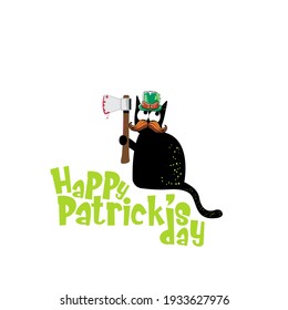 Happy st patricks day greeting card or banner with Black cat with patricks hat holding bloody ax isolated on white background. Funny  black cat and knife . Patricks day concept illustration