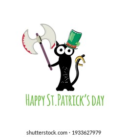 Happy st patricks day greeting card or banner with Black cat with patricks hat holding bloody ax isolated on white background. Funny  black cat and knife . Patricks day concept illustration