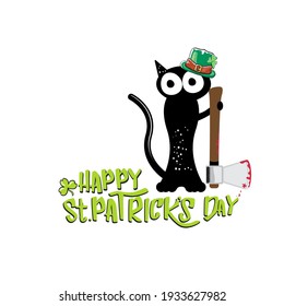 Happy st patricks day greeting card or banner with Black cat with patricks hat holding bloody ax isolated on white background. Funny  black cat and knife . Patricks day concept illustration