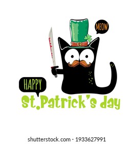 Happy st patricks day greeting card or banner with Black cat with patricks hat holding bloody knife isolated on white background. Funny  black cat and knife . Patricks day concept illustration