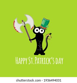 Happy st Patricks day greeting card or banner with Black cat with Patricks hat holding bloody ax isolated on green background. Funny black cat and knife. Patricks day concept illustration