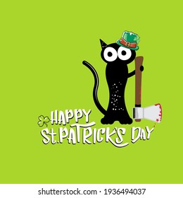 Happy st Patricks day greeting card or banner with Black cat with Patricks hat holding bloody ax isolated on green background. Funny black cat and knife. Patricks day concept illustration