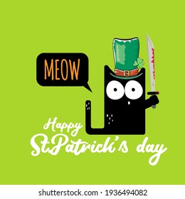 Happy st Patricks day greeting card or banner with Black cat with Patricks hat holding bloody ax isolated on green background. Funny black cat and knife. Patricks day concept illustration