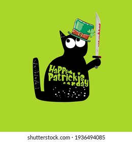 Happy st Patricks day greeting card or banner with Black cat with Patricks hat holding bloody ax isolated on green background. Funny black cat and knife. Patricks day concept illustration