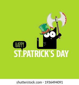 Happy st Patricks day greeting card or banner with Black cat with Patricks hat holding bloody ax isolated on green background. Funny black cat and knife. Patricks day concept illustration