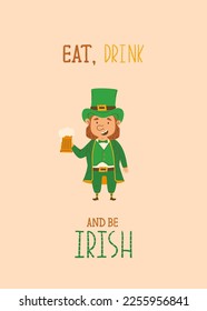 Happy St Patricks Day greeting card with cute leprechaun with pint of beer. Flat design vector illustration. Eat drink and be irish quote. Ideal for postcard or invitation