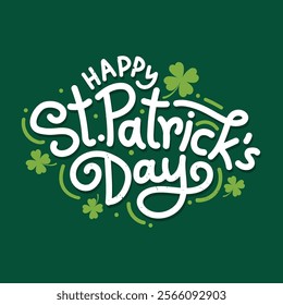 Happy St Patrick's Day greeting card with hand drawn lettering and green clover leafs vector illustration. St. Patricks's Day banner, poster, template, sticker, label, badge.