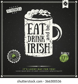 Happy St. Patrick's Day Greeting Card or Flyer. Vector illustration. Party Invitation, Chalkboard Beer Emblem. Eat, Drink and be Irish