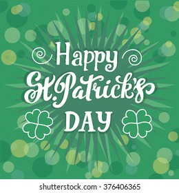 Happy St. Patricks day - greeting card. Letters made by hand for banner, poster. Vector illustration