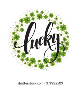 Happy St. Patricks Day greeting. Lucky Calligraphy. Hand lettering. Vector illustration EPS10