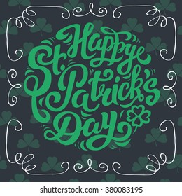 Happy St. Patrick's Day - greeting illustration vector illustration. Lettering made by hand