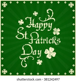 Happy St. Patrick's Day greeting card template with hand drawn calligraphic gunge typeface. Vector illustration.