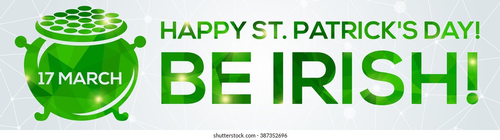 Happy St. Patrick's Day Greeting card. Vector illustration. Geometric, polygonal background. Luck of the Irish.