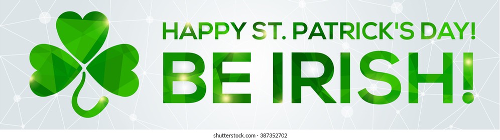 Happy St. Patrick's Day Greeting card. Vector illustration. Geometric, polygonal background. Luck of the Irish.