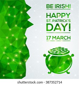 Happy St. Patrick's Day Greeting card. Vector illustration. Geometric, polygonal background. Luck of the Irish.