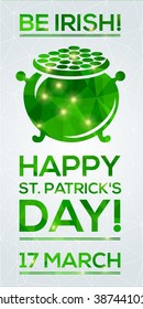 Happy St. Patrick's Day Greeting card. Vector illustration. Geometric, polygonal background. Luck of the Irish.