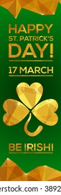 Happy St. Patrick's Day Greeting card. Vector illustration. Geometric, polygonal background. Luck of the Irish.