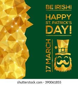 Happy St. Patrick's Day Greeting card. Vector illustration. Geometric, polygonal background. Luck of the Irish.
