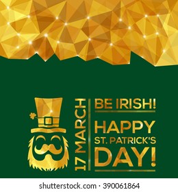 Happy St. Patrick's Day Greeting card. Vector illustration. Geometric, polygonal background. Luck of the Irish.