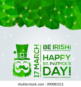 Happy St. Patrick's Day Greeting card. Vector illustration. Geometric, polygonal background. Luck of the Irish.