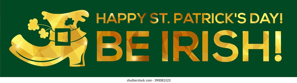 Happy St. Patrick's Day Greeting card. Vector illustration. Geometric, polygonal background. Luck of the Irish.