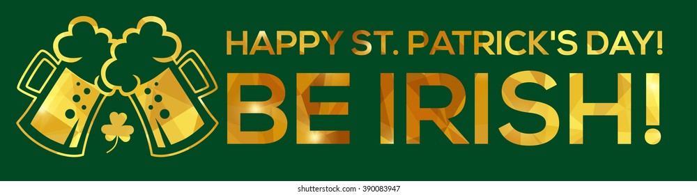 Happy St. Patrick's Day Greeting card. Vector illustration. Geometric, polygonal background. Luck of the Irish.