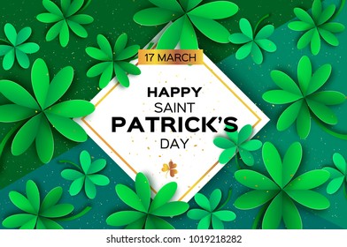 Happy St. Patricks Day Greetings Card. Four and Three Leaf Clover in paper cut style. Space for Text. Floral green background. Nature. Seasonal holidays
