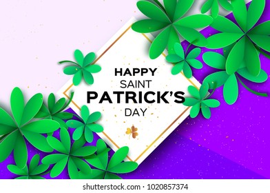Happy St. Patricks Day Greetings Card. Four and Three Leaf Clover in paper cut style. Space for Text. Floral green background. Nature. Seasonal holidays