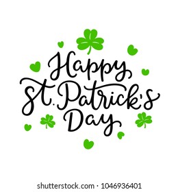 Happy St Patricks Day Hand Drawn Illustration. Holiday Calligraphy Sign, Irish Lucky Clover Leaves Decoration. Shamrock Leaves St Pattys Day Sign. 