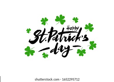 Happy St. Patrick's Day - hand drawn vector lettering  with shamrocks. Modern brush calligraphy. Template for poster, postcards, banner. Vector illustrations isolated on white. EPS 10