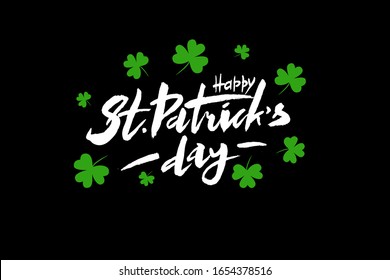 Happy St. Patrick's Day - hand drawn vector lettering  with shamrocks. Modern brush calligraphy. Template for poster, postcards, banner. Vector illustrations. EPS 10