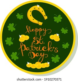Happy St. Patrick's Day hand drawn lettering with horseshoe gold coins, clover. Vector illustration for banners, posters, flyers, card etc