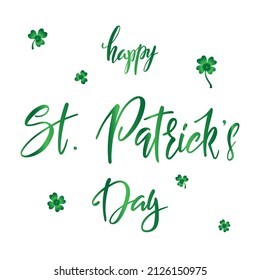 Happy St Patricks Day hand lettering text isolated on white background