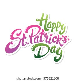 Happy St. Patrick's Day hand drawn lettering design vector illustration. Perfect for advertising, poster, announcement, invitation, party, greeting card, bar, restaurant, menu. Saint Patrick.