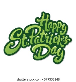 Happy St. Patrick's Day hand drawn lettering design vector illustration. Perfect for advertising, poster, announcement, invitation, party, greeting card, bar, restaurant, menu. Saint Patrick.