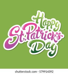 Happy St. Patrick's Day hand drawn lettering design vector illustration. Perfect for advertising, poster, announcement, invitation, party, greeting card, bar, restaurant, menu. Saint Patrick.