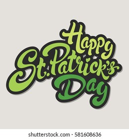 Happy St. Patrick's Day hand drawn lettering design vector illustration. Perfect for advertising, poster, announcement, invitation, party, greeting card, bar, restaurant, menu. Saint Patrick.