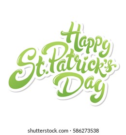 Happy St. Patrick's Day hand drawn lettering design vector illustration. Perfect for advertising, poster, announcement, invitation, party, greeting card, bar, restaurant, menu. Saint Patrick.