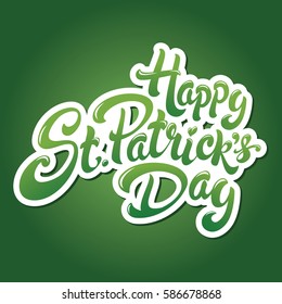 Happy St. Patrick's Day hand drawn lettering design vector illustration. Perfect for advertising, poster, announcement, invitation, party, greeting card, bar, restaurant, menu. Saint Patrick.